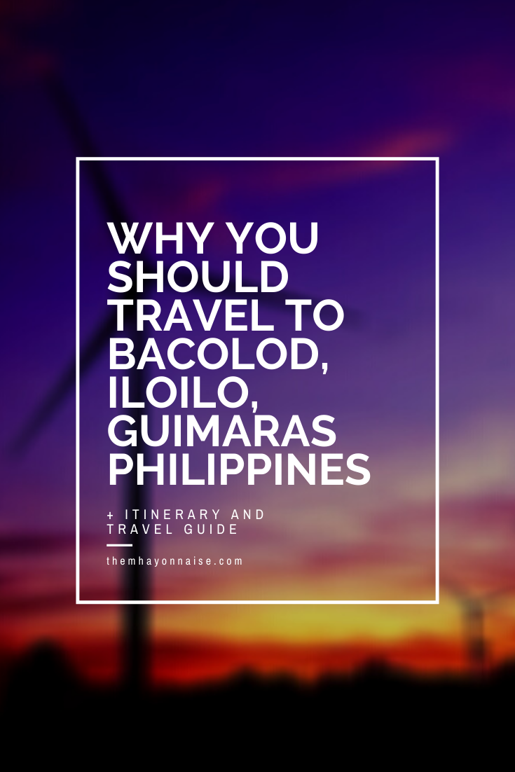 Bacolod-Iloilo-Guimaras (BIG) Itinerary And DIY Travel Guide (5-day ...